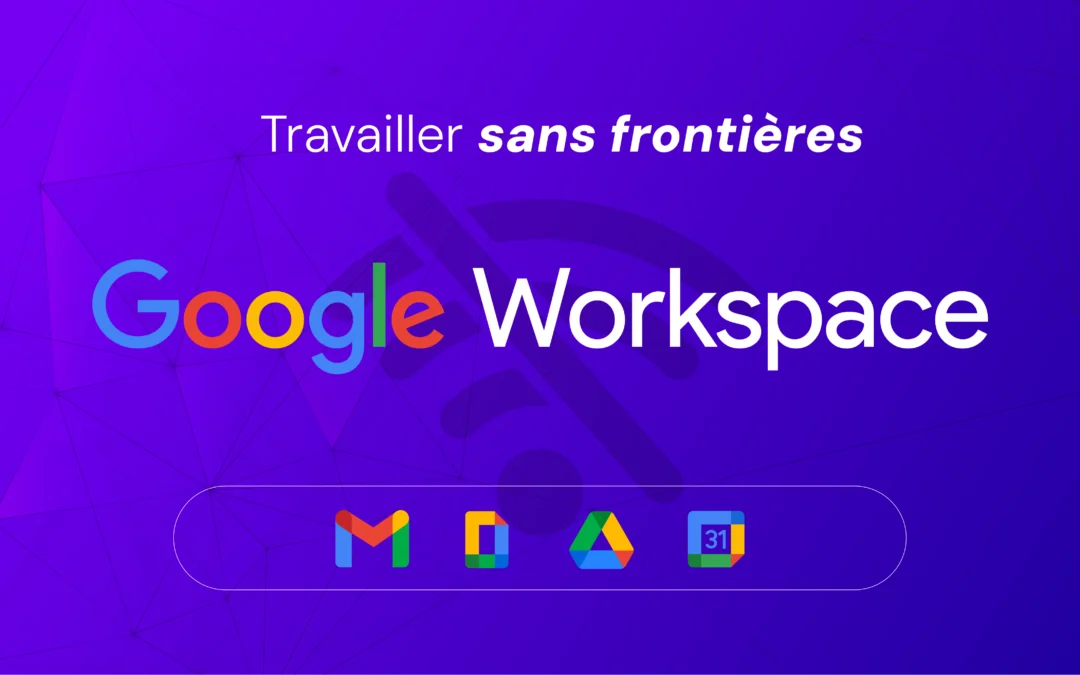 Travailler sans frontières : Google Workspace Hors Ligne