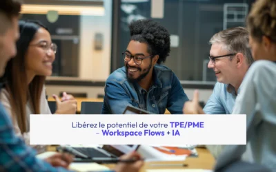 Boostez votre TPE/PME avec Google Workspace Flows : L’IA au service de votre temps et de votre croissance
